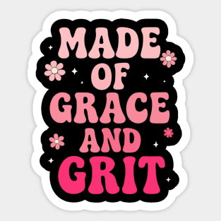 Made of Grit and Grace Sticker